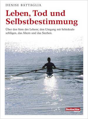 Cover of the book Leben, Tod und Selbstbestimmung by Andres Büchi, Käthi Zeugin, Karin Schneuwly, Cornelia Federer, Grafisches Centrum Cuno