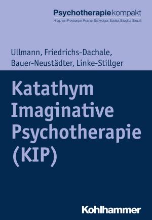 Cover of the book Katathym Imaginative Psychotherapie (KIP) by Bernd Ahrbeck, Stephan Ellinger, Oliver Hechler, Katja Koch, Gerhard Schad