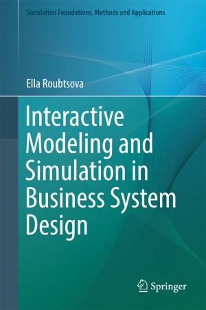 Cover of the book Interactive Modeling and Simulation in Business System Design by Rituparna Bose