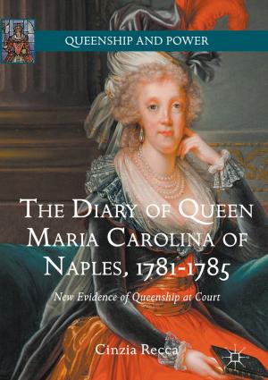 Cover of the book The Diary of Queen Maria Carolina of Naples, 1781-1785 by Marta Díaz-Menéndez, Clara Crespillo-Andújar
