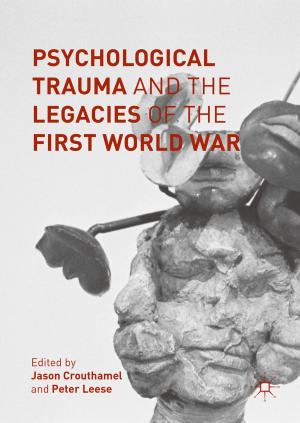 Cover of the book Psychological Trauma and the Legacies of the First World War by Hasitha Muthumala Waidyasooriya, Kunio Uchiyama, Masanori Hariyama