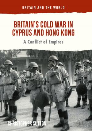 Cover of the book Britain’s Cold War in Cyprus and Hong Kong by Gürkan Yilmaz, Catherine Dehollain