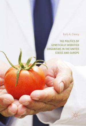 Cover of the book The Politics of Genetically Modified Organisms in the United States and Europe by Raúl Alvarez-Venegas, Clelia De la Peña, Juan Armando Casas-Mollano