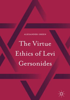 Cover of the book The Virtue Ethics of Levi Gersonides by Vladislav Shevchenko, Zhanna Rodionova, Gregory Michael