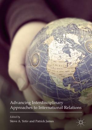 Cover of the book Advancing Interdisciplinary Approaches to International Relations by 
