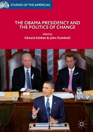 Cover of the book The Obama Presidency and the Politics of Change by Kieran Jordan, Dara Leong, Avelino Álvarez Ordóñez