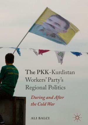 Cover of the book The PKK-Kurdistan Workers’ Party’s Regional Politics by 