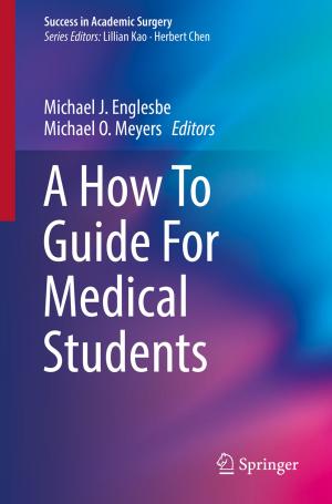 Cover of the book A How To Guide For Medical Students by Andreas Öchsner, Resam Makvandi