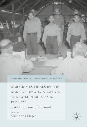 Cover of the book War Crimes Trials in the Wake of Decolonization and Cold War in Asia, 1945-1956 by Jingsi Christina Wu