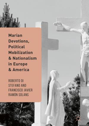 Cover of the book Marian Devotions, Political Mobilization, and Nationalism in Europe and America by Tim Benson, Grahame Grieve
