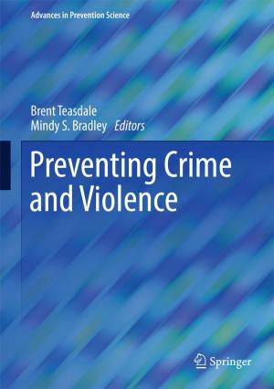 Cover of the book Preventing Crime and Violence by Marijn van Dongen, Wouter Serdijn