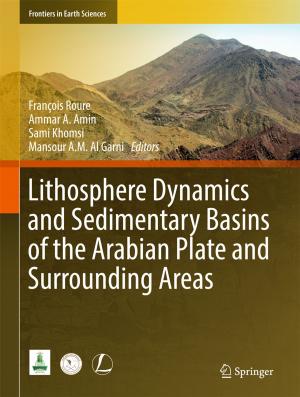 Cover of the book Lithosphere Dynamics and Sedimentary Basins of the Arabian Plate and Surrounding Areas by Anne Michèle Bardopoulos