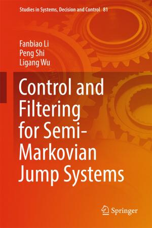 Cover of the book Control and Filtering for Semi-Markovian Jump Systems by Ahmet Gürses, Metin Açıkyıldız, Kübra Güneş, M. Sadi Gürses