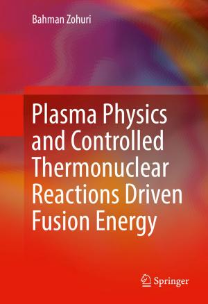 Cover of the book Plasma Physics and Controlled Thermonuclear Reactions Driven Fusion Energy by Sushant Kumar