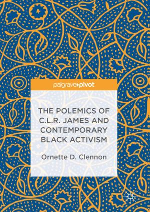Cover of the book The Polemics of C.L.R. James and Contemporary Black Activism by Antonio Laganà, Gregory A. Parker