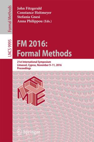 Cover of the book FM 2016: Formal Methods by Sailesh Bharati, Weihua Zhuang