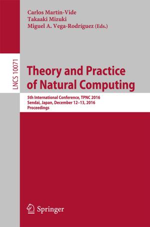 Cover of the book Theory and Practice of Natural Computing by Rajeev K. Singla, Ashok K. Dubey, Sara M. Ameen, Shana Montalto, Salvatore Parisi