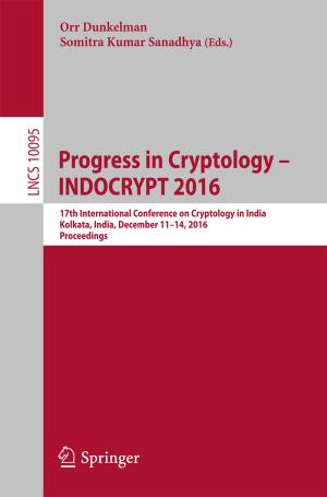 Cover of the book Progress in Cryptology – INDOCRYPT 2016 by Olumuyiwa Temitope Faluyi, Sultan Khan, Adeoye O. Akinola