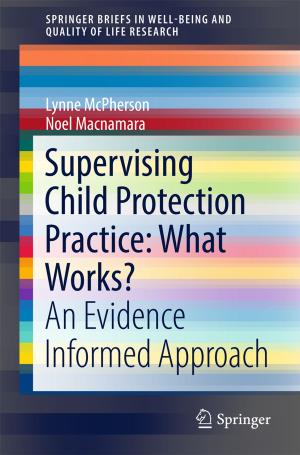 Cover of the book Supervising Child Protection Practice: What Works? by Olivia N. Saracho, Mary Renck Jalongo