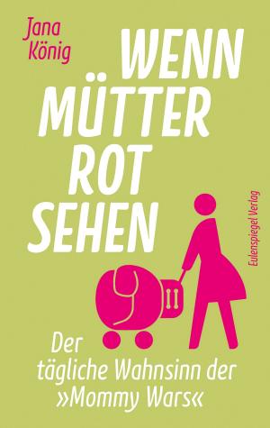 Cover of the book Wenn Mütter rot sehen by Ingrid Feix