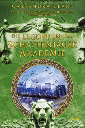 Cover of the book Legenden der Schattenjäger-Akademie by Cassandra Clare, Sarah Rees Brennan, Maureen Johnson