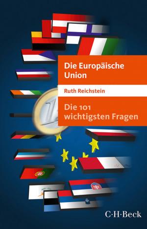 Cover of the book Die 101 wichtigsten Fragen - Die Europäische Union by Christian Rümelin