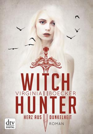 Cover of the book Witch Hunter - Herz aus Dunkelheit by Hannah O'Brien