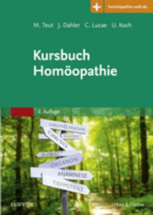 Cover of the book Kursbuch Homöopathie by Keith L. Moore, BA, MSc, PhD, DSc, FIAC, FRSM, FAAA, T. V. N. Persaud, MD, PhD, DSc, FRCPath (Lond.), FAAA, Mark G. Torchia, MSc, PhD
