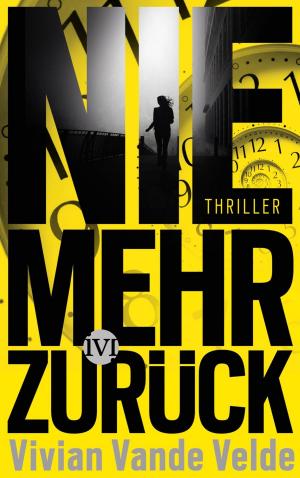 Cover of the book Nie mehr zurück by Dieter Winkler, Wolfgang Hohlbein