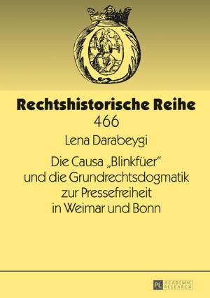 Cover of the book Die Causa «Blinkfueer» und die Grundrechtsdogmatik zur Pressefreiheit in Weimar und Bonn by Katharina Elisabeth Heinlein
