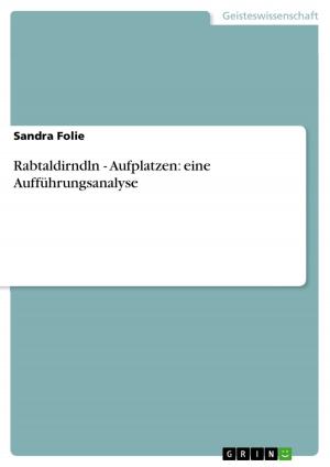 Cover of the book Rabtaldirndln - Aufplatzen: eine Aufführungsanalyse by Irina Haverkamp