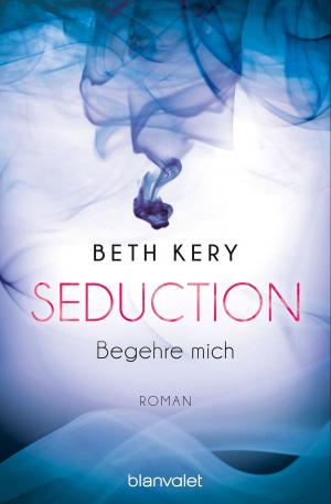 Cover of the book Seduction - Begehre mich by James Rollins