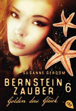 Cover of the book Bernsteinzauber 06 - Golden das Glück by Cate Tiernan