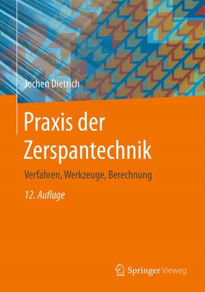 Cover of the book Praxis der Zerspantechnik by Jean-Paul Thommen, Ann-Kristin Achleitner, Dirk Ulrich Gilbert, Dirk Hachmeister, Svenja Jarchow, Gernot Kaiser