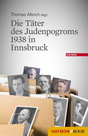 Cover of the book Die Täter des Judenpogroms 1938 in Innsbruck by Reinhard Kleindl