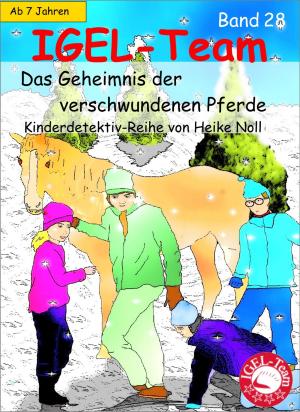Cover of the book IGEL-Team 28, Das Geheimnis der verschwundenen Pferde by Bettina Reiter