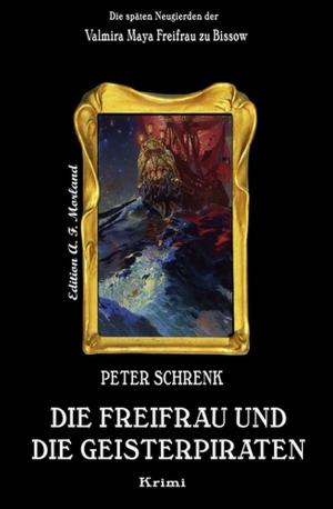 Cover of the book Die Freifrau und die Geisterpiraten by Alfred Bekker, A. F. Morland, Wolf G. Rahn