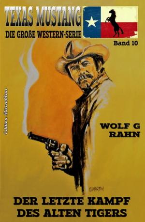 Cover of the book Texas Mustang #10: Der letzte Kampf des alten Tigers by Horst Friedrichs