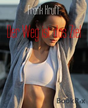Cover of the book Der Weg ist das Ziel by Anna Martach