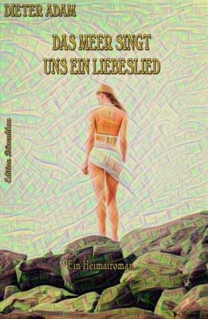 Cover of the book Das Meer singt uns ein Liebeslied by Gerd Maximovic