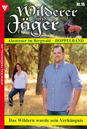 Cover of the book Wilderer und Jäger 15 – Heimatroman by Anne Altenried