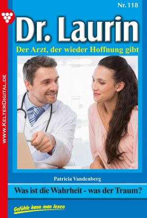 Cover of the book Dr. Laurin 118 – Arztroman by Aliza Korten, Patricia Vandenberg, Judith Parker, Bettina Clausen