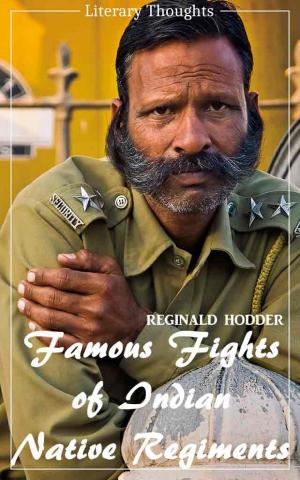 Cover of the book Famous Fights of Indian Native Regiments (Reginald Hodder) (Literary Thoughts Edition) by Christoph M. Werner