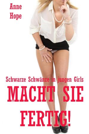 Cover of the book Macht sie fertig! - Schwarze Schwänze in jungen Girls by Gero von Randow