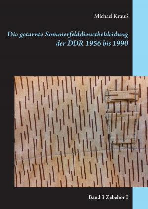 Book cover of Die getarnte Sommerfelddienstbekleidung der DDR 1956 bis 1990