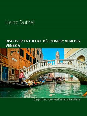 Cover of the book Discover Entdecke Découvrir: Venedig Venezia by えいじろう