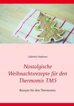 Cover of the book Nostalgische Weihnachtsrezepte für den Thermomix TM5 by Klaus-Dieter Sedlacek, Norbert Wrobel
