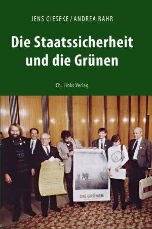 Cover of the book Die Staatssicherheit und die Grünen by Tanja Brandes, Markus Decker