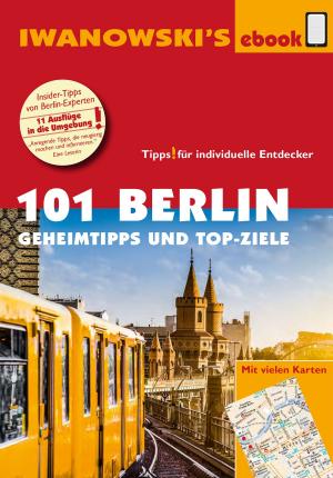 Cover of the book 101 Berlin - Reiseführer von Iwanowski by Klaudia Homann, Eberhard Homann