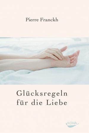 Cover of the book Glücksregeln für die Liebe by Tom Kenyon, Judi Sion
